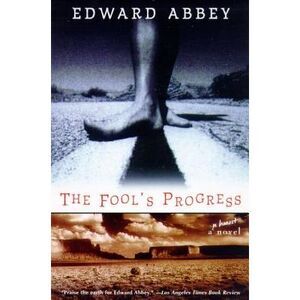 The Fool's Progress: An Honest Novel -- Edward Abbey